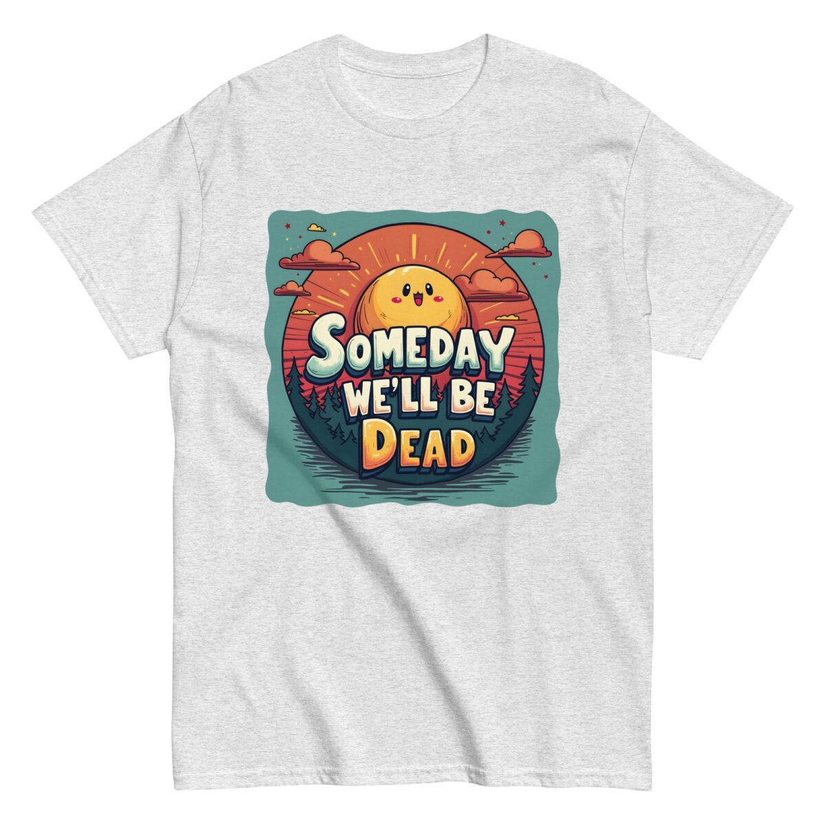 Someday We'll Be Dead Tee - Image 13