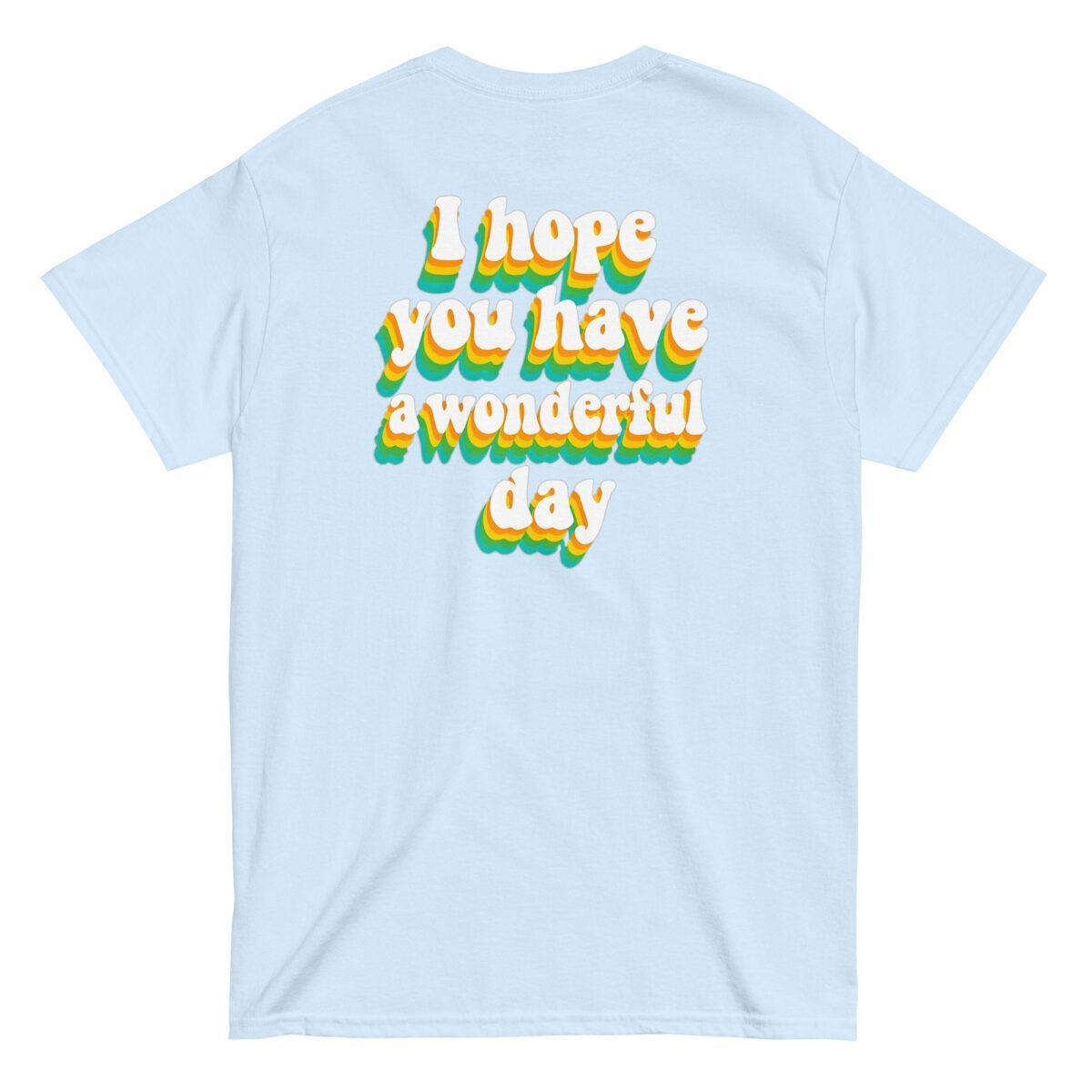 "I Hope You Have a Wonderful Day" Back Print Tee - Image 10