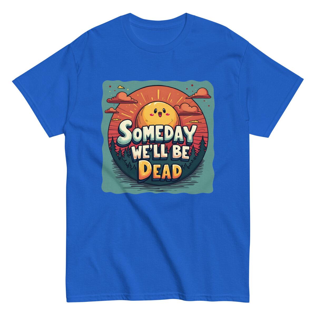 Someday We'll Be Dead Tee - Image 7