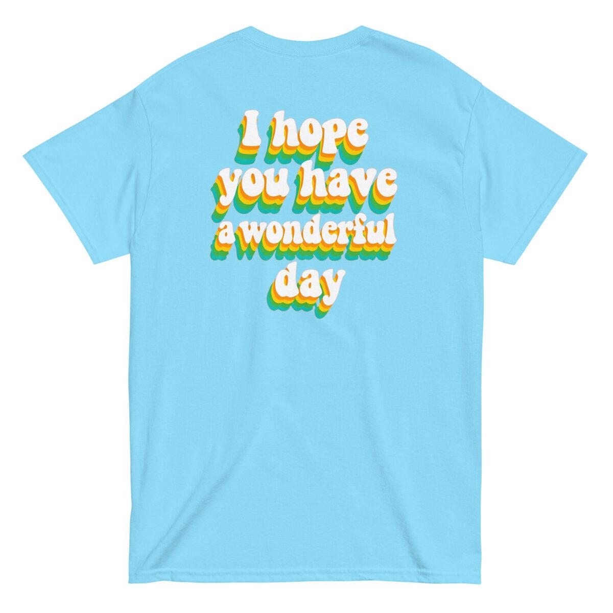 "I Hope You Have a Wonderful Day" Back Print Tee - Image 9