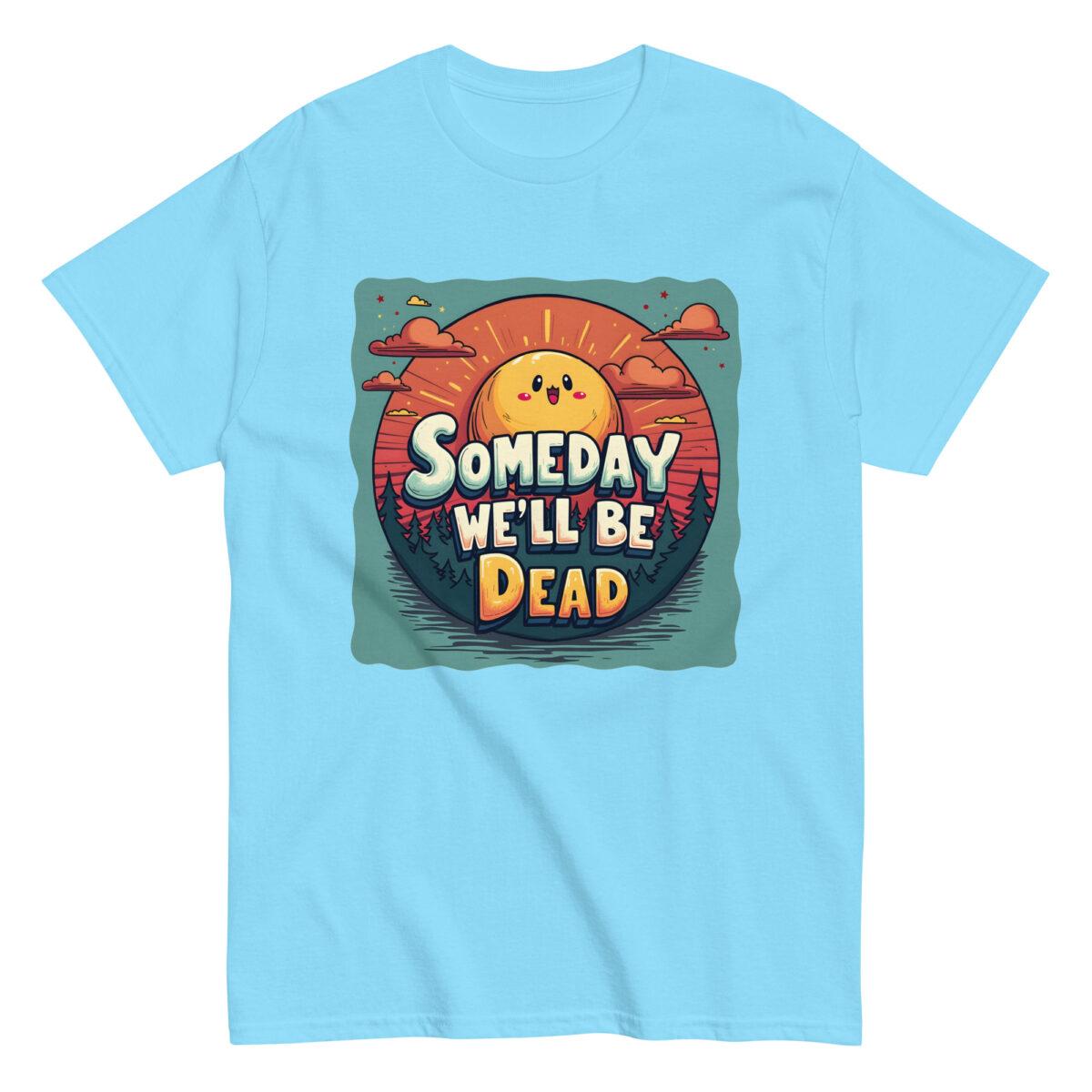Someday We'll Be Dead Tee - Image 12